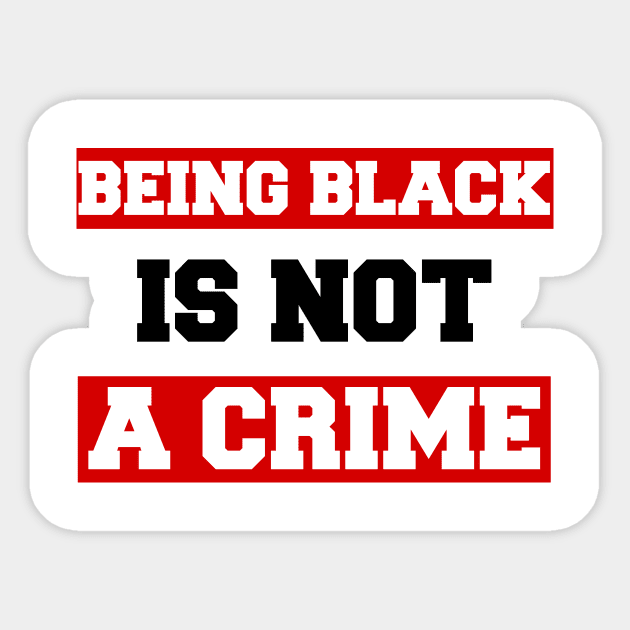 Being Black Is Not A Crime Sticker by sanavoc